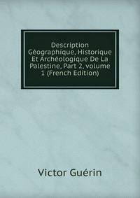 Description G?ographique, Historique Et Arch?ologique De La Palestine, Part 2, volume 1 (French Edition)