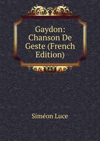 Gaydon: Chanson De Geste (French Edition)