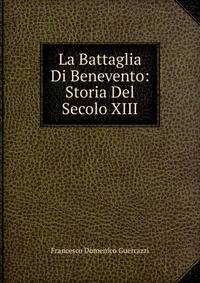La Battaglia Di Benevento: Storia Del Secolo XIII