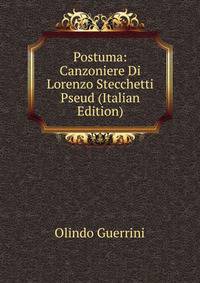 Postuma: Canzoniere Di Lorenzo Stecchetti Pseud (Italian Edition)