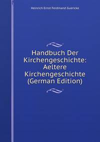 Handbuch Der Kirchengeschichte: Aeltere Kirchengeschichte (German Edition)