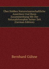Uber Hobbes Naturwissenschaftliche Ansichten Und Ihren Zusammenhang Mit Der Naturphilosophie Seiner Zeit (German Edition)