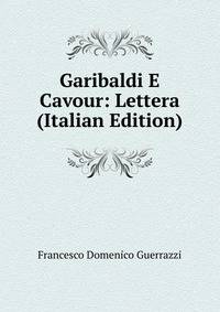 Garibaldi E Cavour: Lettera (Italian Edition)