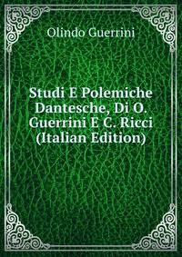 Studi E Polemiche Dantesche, Di O. Guerrini E C. Ricci (Italian Edition)