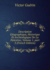 Description G?ographique, Historique Et Arch?ologique De La Palestine, Volume 1, part 3 (French Edition)