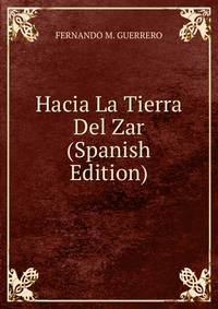 Hacia La Tierra Del Zar (Spanish Edition)