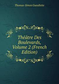 Theatre Des Boulevards, Volume 2 (French Edition)