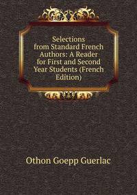 Selections from Standard French Authors: A Reader for First and Second Year Students (French Edition)