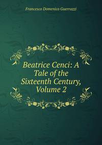 Beatrice Cenci: A Tale of the Sixteenth Century, Volume 2