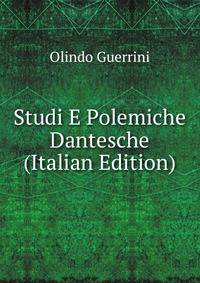 Studi E Polemiche Dantesche (Italian Edition)