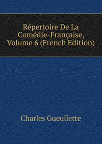 Repertoire De La Comedie-Francaise, Volume 6 (French Edition)