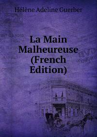 La Main Malheureuse (French Edition)