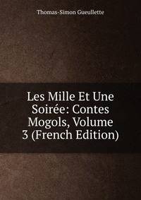 Les Mille Et Une Soiree: Contes Mogols, Volume 3 (French Edition)