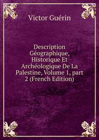 Description G?ographique, Historique Et Arch?ologique De La Palestine, Volume 1, part 2 (French Edition)