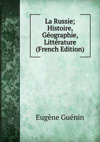 La Russie; Histoire, Geographie, Litterature (French Edition)
