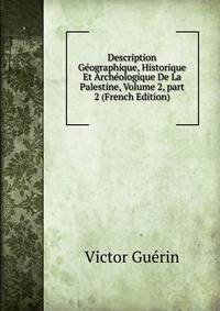 Description G?ographique, Historique Et Arch?ologique De La Palestine, Volume 2, part 2 (French Edition)