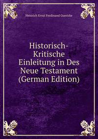Historisch-Kritische Einleitung in Des Neue Testament (German Edition)