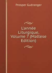 L'ann?e Liturgique, Volume 7 (Maltese Edition)