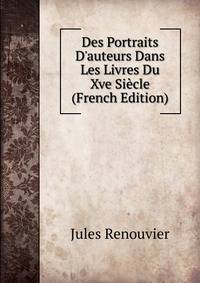 Des Portraits D'auteurs Dans Les Livres Du Xve Si?cle (French Edition)