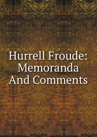 Hurrell Froude: Memoranda And Comments
