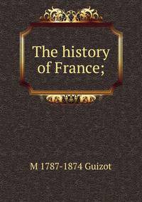 The history of France;