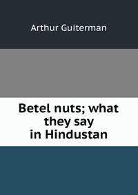 Betel nuts; what they say in Hindustan