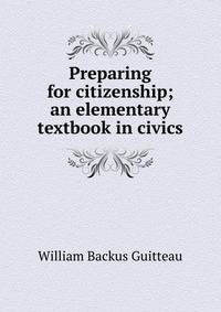 Preparing for citizenship; an elementary textbook in civics