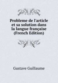 Probleme de l`article et sa solution dans la langue franaise (French Edition)
