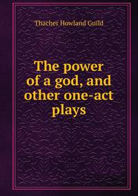 The power of a god, and other one-act plays