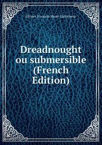 Dreadnought ou submersible (French Edition)