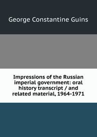 Impressions of the Russian imperial government: oral history transcript / and related material, 1964-1971