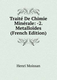 Traite De Chimie Minerale: -2. Metalloides (French Edition)