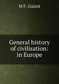 General history of civilisation: in Europe.