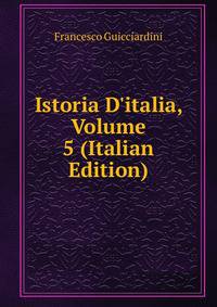 Istoria D'italia, Volume 5 (Italian Edition)