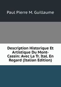 Description Historique Et Artistique Du Mont-Cassin: Avec La Tr. Ital. En Regard (Italian Edition)
