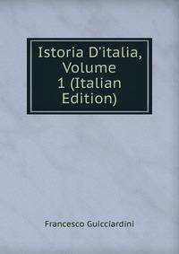 Istoria D'italia, Volume 1 (Italian Edition)