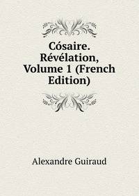Cosaire. Revelation, Volume 1 (French Edition)
