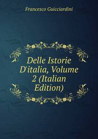 Delle Istorie D'italia, Volume 2 (Italian Edition)