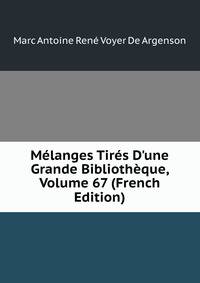 M?langes Tir?s D'une Grande Biblioth?que, Volume 67 (French Edition)