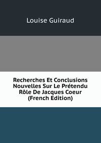Recherches Et Conclusions Nouvelles Sur Le Pretendu Role De Jacques Coeur (French Edition)