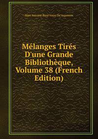 M?langes Tir?s D'une Grande Biblioth?que, Volume 38 (French Edition)