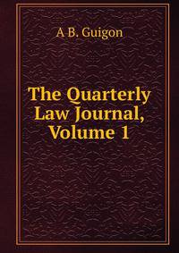 The Quarterly Law Journal, Volume 1