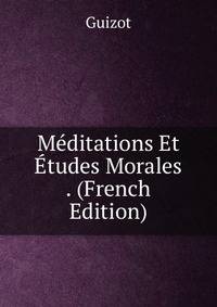 Meditations Et Etudes Morales . (French Edition)