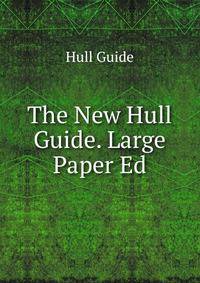 The New Hull Guide. Large Paper Ed