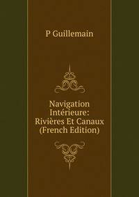 Navigation Interieure: Rivieres Et Canaux (French Edition)