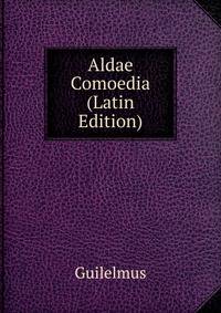 Aldae Comoedia (Latin Edition)