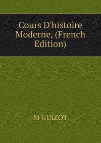 Cours D'histoire Moderne, (French Edition)