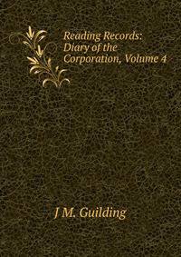 Reading Records: Diary of the Corporation, Volume 4