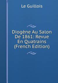 Diogene Au Salon De 1861: Revue En Quatrains (French Edition)