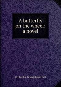 A butterfly on the wheel: a novel